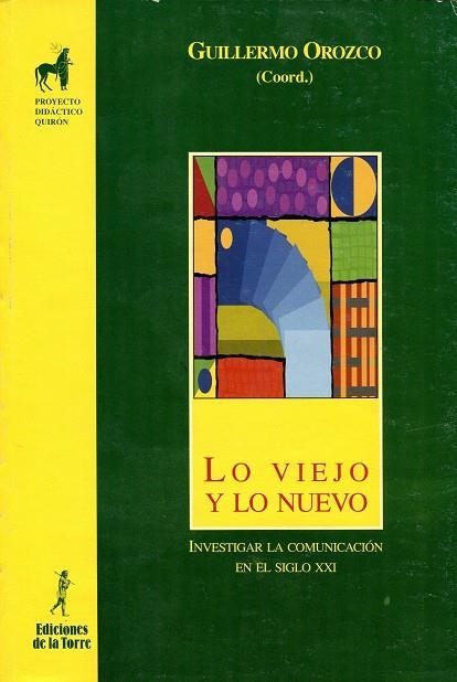 VIEJO Y LO NUEVO, LO (PROYECTO DIDACTICO QUIRON) | 9788479602932 | OROZCO, GUILLERMO (COORD) | Llibreria La Gralla | Librería online de Granollers