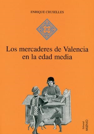 MERCADERES DE VALENCIA EN LA EDAD MEDIA, LOS (H 13) | 9788489790681 | CRUSELLES, ENRIQUE | Llibreria La Gralla | Llibreria online de Granollers