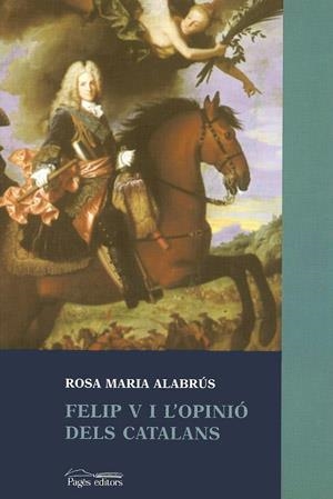 FELIP V I L'OPINIO DELS CATALANS (CATALONIA 15) | 9788479358273 | ALABRUS, ROSA MARIA | Llibreria La Gralla | Llibreria online de Granollers