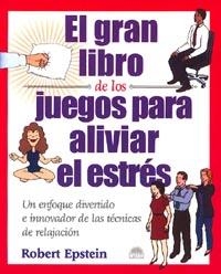 GRAN LIBRO DE LOS JUEGOS PARA ALIVIAR EL ESTRES, EL | 9788495456618 | EPSTEIN, ROBERT | Llibreria La Gralla | Llibreria online de Granollers