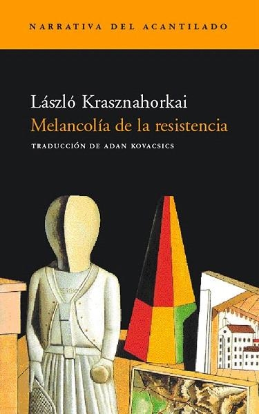 MELANCOLIA DE LA RESISTENCIA (NARRATIVA DEL ACANTILADO 17) | 9788495359575 | KRASZNAHORKAI, LASZLO | Llibreria La Gralla | Llibreria online de Granollers