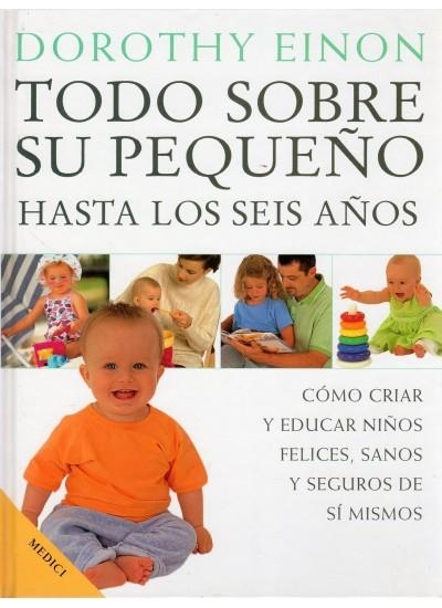 TODO SOBRE SU PEQUEÑO HASTA LOS SEIS AÑOS | 9788489778542 | EINON, DOROTHY | Llibreria La Gralla | Llibreria online de Granollers