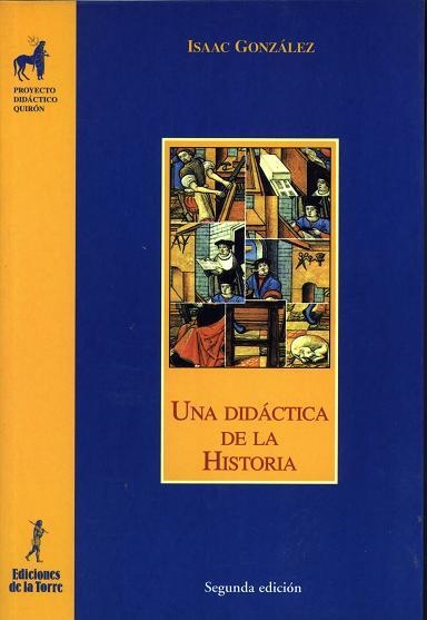 DIDACTICA DE LA HISTORIA, UNA (PROYECTO DIDACTICO QUIRON) | 9788479602994 | GONZALEZ, ISAAC | Llibreria La Gralla | Llibreria online de Granollers