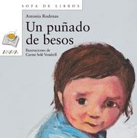 PUÑADO DE BESOS, UN (SOPA DE LIBROS 64) | 9788466706162 | RODENAS, ANTONIA; SOLE VENDRELL, CARME (ILUST) | Llibreria La Gralla | Llibreria online de Granollers