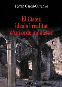 CISTER IDEALS I REALITAT D'UN ORDE MONASTIC, EL | 9788437052458 | GARCIA-OLIVER, FERRAN (ED) | Llibreria La Gralla | Llibreria online de Granollers