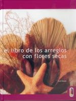 LIBRO DE LOS ARREGLOS CON FLORES SECAS, EL (DISFRUTO Y HAGO) | 9788480195553 | HATALA, KYM | Llibreria La Gralla | Librería online de Granollers