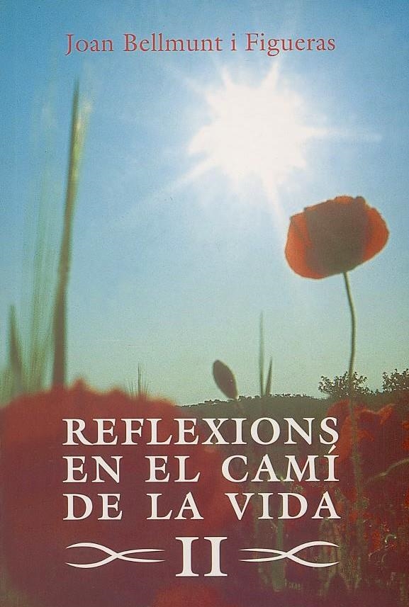 REFLEXIONS EN EL CAMI DE LA VIDA II | 9788479358488 | BELLMUNT I FIGUERAS, JOAN | Llibreria La Gralla | Llibreria online de Granollers