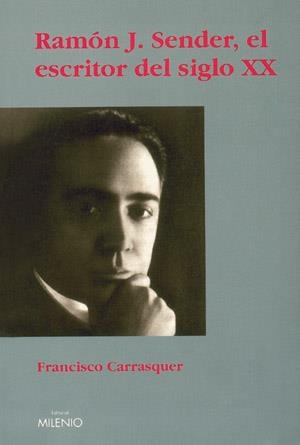 RAMON J SENDER EL ESCRITOR DEL SIGLO XX | 9788497430036 | CARRASQUER, FRANCISCO | Llibreria La Gralla | Llibreria online de Granollers