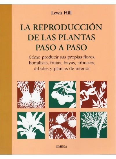 REPRODUCCION DE LAS PLANTAS PASO A PASO, LA | 9788428212229 | HILL, LEWIS | Llibreria La Gralla | Librería online de Granollers