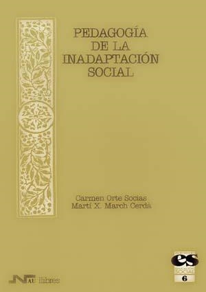 PEDAGOGIA DE LA INADAPTACION SOCIAL (EDUCACION SOCIAL 6) | 9788476426494 | ORTE SOCIAS, CARMEN; MARCH CERDA, MARTI X. | Llibreria La Gralla | Llibreria online de Granollers