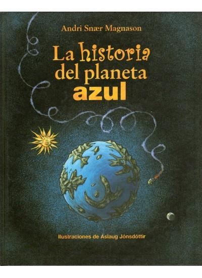 HISTORIA DEL PLANETA AZUL, LA | 9788428212939 | SNAER MAGNASON, ANDRI; JONSDOTTIR, ASLAUG (ILUST) | Llibreria La Gralla | Llibreria online de Granollers