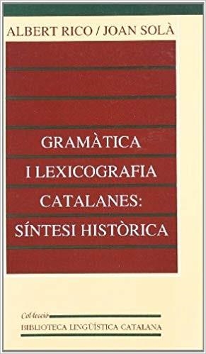 GRAMATICA I LEXICOGRAFIA CATALANES:SINTESI HISTORICA | 9788437018041 | RICO, ALBERT / SOLA, JOAN | Llibreria La Gralla | Librería online de Granollers