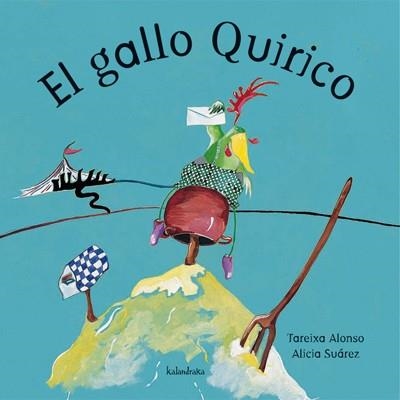 GALLO QUIRICO, EL (LIBROS PARA SOÑAR) | 9788484641209 | ALONSO, TAREIXA; SUAREZ, ALICIA (ILUST) | Llibreria La Gralla | Llibreria online de Granollers