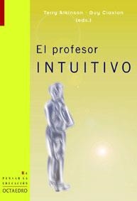 PROFESOR INTUITIVO, EL (REPENSAR LA EDUCACION 15) | 9788480635189 | ATKINSON, TERRY; CLAXTON, GUY (EDS) | Llibreria La Gralla | Llibreria online de Granollers