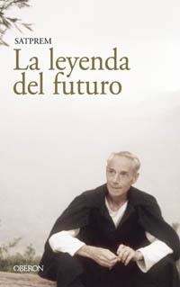 LEYENDA DEL FUTURO, LA (SENDAS) | 9788466706476 | SATPREM | Llibreria La Gralla | Librería online de Granollers