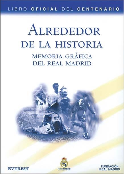 ALREDEDOR DE LA HISTORIA MEMORIA GRAFICA EL REAL MADRID | 9788424192174 | AA VV | Llibreria La Gralla | Llibreria online de Granollers