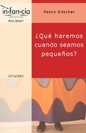 QUE HAREMOS CUANDO SEAMOS PEQUEÑOS (TEMAS DE INFANCIA 4) | 9788480635219 | RITSCHER, PENNY | Llibreria La Gralla | Llibreria online de Granollers