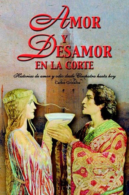 AMOR Y DESAMOR EN LA CORTE | 9788466203241 | GRIXALBA, CARLOS | Llibreria La Gralla | Librería online de Granollers