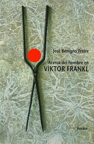 ACERCA DEL HOMBRE EN VIKTOR FRANKL | 9788425422331 | BENIGNO FREIRE, JOSE | Llibreria La Gralla | Llibreria online de Granollers