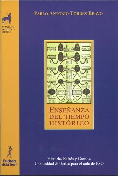 ENSEÑANZA DEL TIEMPO HISTORICO (PROYECTO DIDACTICO QUIRON) | 9788479603045 | TORRES BRAVO, PABLO ANTONIO | Llibreria La Gralla | Librería online de Granollers