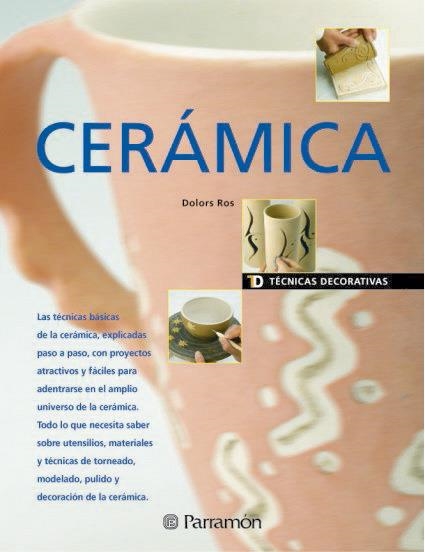 CERAMICA (TECNICAS DECORATIVAS) | 9788434224087 | ROS I FRIGOLA, DOLORS | Llibreria La Gralla | Librería online de Granollers