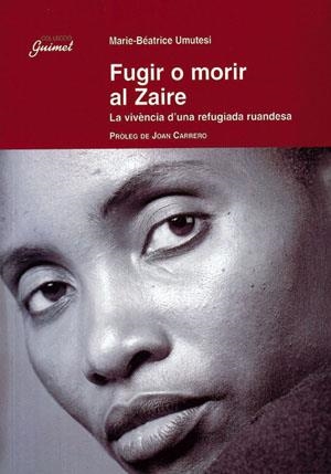 FUGIR O MORIR AL ZAIRE | 9788479358938 | UMUTESI, MARIE BEATRICE | Llibreria La Gralla | Llibreria online de Granollers