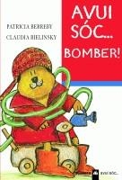 AVUI SOC BOMBER(AVUI SOC 3) | 9788424634636 | BERREBY, PATRICIA/ BIELENSKY, CLAUDIA | Llibreria La Gralla | Librería online de Granollers