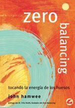 ZERO BALANCING TOCANDO LA ENERGIA DE LOS HUESOS | 9788484450368 | HAMWEE, JOHN | Llibreria La Gralla | Librería online de Granollers