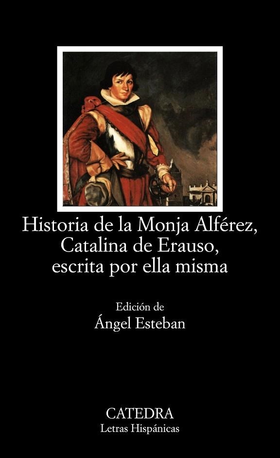 HISTORIA DE LA MONJA ALFEREZ CATALINA DE ERAUSO ESCRITA POR | 9788437619569 | ESTEBAN, ANGEL (ED) | Llibreria La Gralla | Llibreria online de Granollers