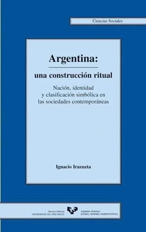 ARGENTINA UNA CONSTRUCCION RITUAL | 9788483733349 | IRAZUZTA, IGNACIO | Llibreria La Gralla | Llibreria online de Granollers