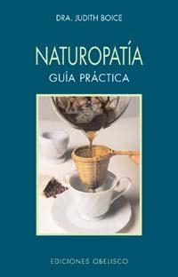 NATUROPARIA GUIA PRACTICA | 9788477209362 | BOICE, JUDITH | Llibreria La Gralla | Llibreria online de Granollers