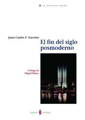 FIN DE SIGLO POSMODERNO, EL | 9788476283813 | NAVEIRO, JUAN CARLOS F. | Llibreria La Gralla | Librería online de Granollers