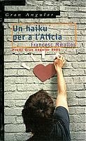 HAIKU PER A L'ALICIA, UN (GRAN ANGULAR, 124) | 9788466103992 | MIRALLES, FRANCESC | Llibreria La Gralla | Llibreria online de Granollers