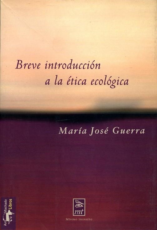 BREVE INTRODUCCION A LA ETICA ECOLOGICA (MINIMO TRANSITO 1) | 9788477747550 | GUERRA, MARIA JOSE | Llibreria La Gralla | Llibreria online de Granollers