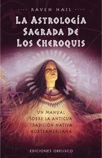 ASTROLOGIA SAGRADA DE LOS CHEROQUIS, LA | 9788477208952 | HAIL, RAVEN | Llibreria La Gralla | Llibreria online de Granollers