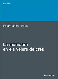 MANIOBRA EN EL VELERS DE CREU, LA | 9788483015902 | PEREZ, RICARD JAIME | Llibreria La Gralla | Llibreria online de Granollers