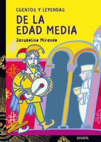 CUENTOS Y LEYENDAS DE LA EDAD MEDIA (CUENTOS Y LEYENDAS 3) | 9788466713221 | MIRANDE, JACQUELINE | Llibreria La Gralla | Librería online de Granollers