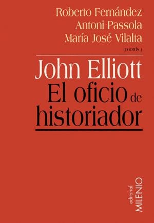 JOHN ELLIOTT EL OFICIO DE HISTORIADOR (MINOR 7) | 9788497430180 | FERNANDEZ, ROBERTO; PASSOLA, ANTONI; VILALTA, M.J. | Llibreria La Gralla | Llibreria online de Granollers