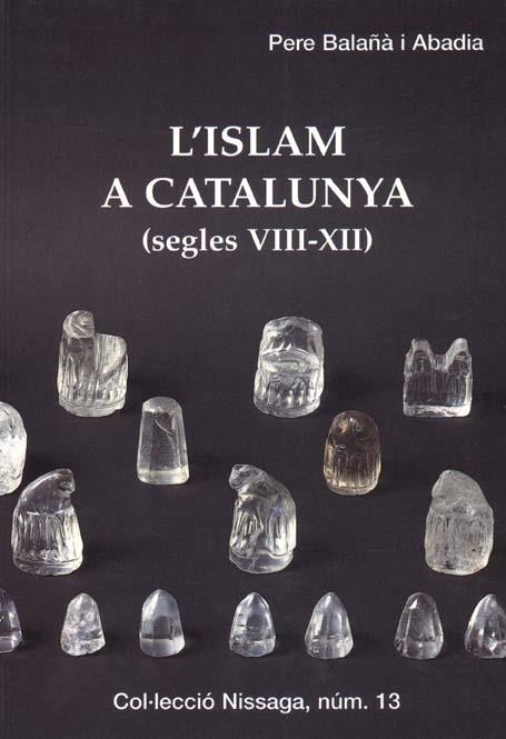 ISLAM A CATALUNYA (SEGLES VIII-XII), L' | 9788423206445 | BALAÑA I ABADIA, PERE | Llibreria La Gralla | Llibreria online de Granollers