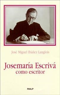 JOSEMARIA ESCRIVA COMO ESCRITOR | 9788432133954 | IBAÑEZ LANGLOIS, JOSE MIGUEL | Llibreria La Gralla | Llibreria online de Granollers