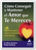 COMO CONSEGUIR Y MANTENER EL AMOR QUE TE MERECES | 9788497350372 | GOULSTON, MARK / GOLDBERG, PHILIP | Llibreria La Gralla | Llibreria online de Granollers