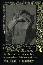 BESTIA CON CINCO DEDOS Y OTROS RELATOS, LA (GOTICA 44) | 9788477023982 | HARVEY, WILLIAM F. | Llibreria La Gralla | Llibreria online de Granollers