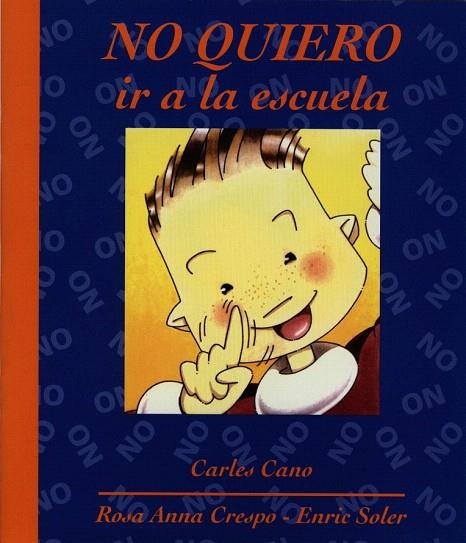 NO QUIERO IR A LA ESCUELA | 9788481314144 | CANO, CARLES | Llibreria La Gralla | Llibreria online de Granollers