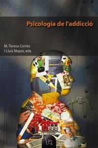 PSICOLOGIA DE L'ADICCIO | 9788437053264 | TERESA CORTES, M. / MAYOR, LLUIS | Llibreria La Gralla | Librería online de Granollers