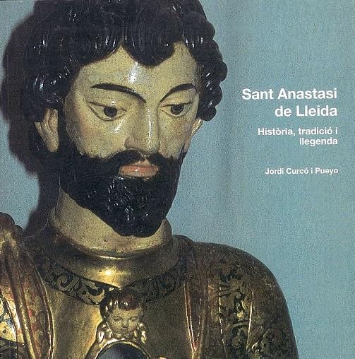 SANT ANASTASI DE LLEIDA | 9788479359201 | CURCO I PUEYO, JORDI | Llibreria La Gralla | Librería online de Granollers