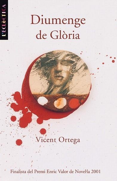 DIUMENGE DE GLORIA (L'ECLECTICA 90) | 9788476606971 | ORTEGA, VICENT | Llibreria La Gralla | Llibreria online de Granollers