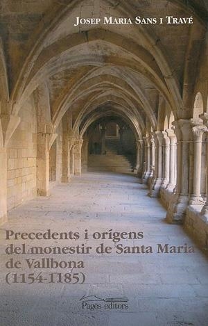 PRECEDENTS I ORIGENS DEL MONESTIR DE SANTA MARIA DE VALLBONA | 9788479359478 | SANS I TRAVE, JOSEP MARIA | Llibreria La Gralla | Llibreria online de Granollers