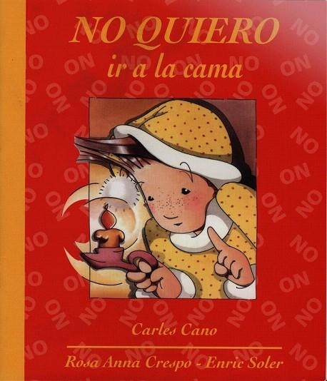 NO QUIERO IR A LA CAMA | 9788481314137 | CANO, CARLES | Llibreria La Gralla | Llibreria online de Granollers