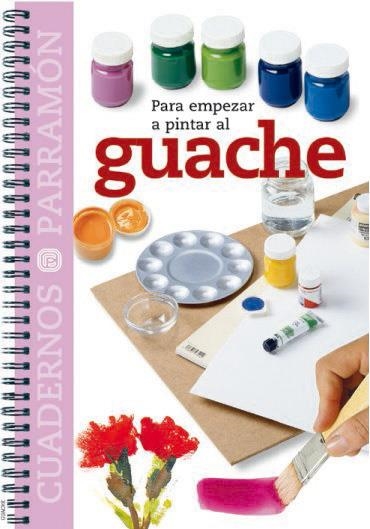 PARA EMPEZAR A PINTAR EL GUACHE | 9788434224735 | Llibreria La Gralla | Librería online de Granollers