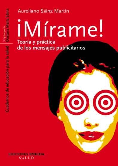 MIRAME TEORIA Y PRACTICA DE LOS MENSAJES PUBLICITARIOS | 9788495427472 | SAINZ MARTIN, AURELIANO | Llibreria La Gralla | Llibreria online de Granollers